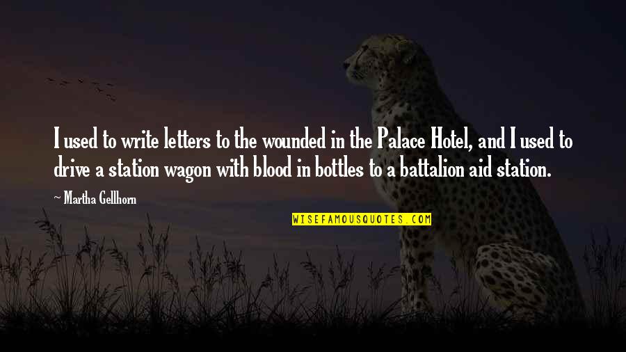 Biwi Ki Qadar Quotes By Martha Gellhorn: I used to write letters to the wounded