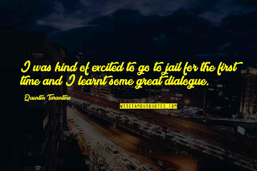 Biya Fish Quotes By Quentin Tarantino: I was kind of excited to go to