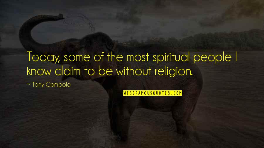 Biyoloji Ayt Quotes By Tony Campolo: Today, some of the most spiritual people I