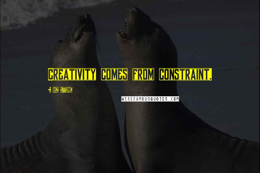 Biz Stone quotes: Creativity comes from constraint.