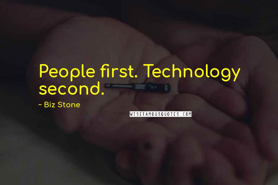Biz Stone quotes: People first. Technology second.