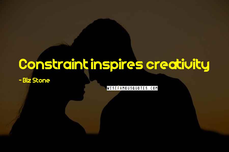 Biz Stone quotes: Constraint inspires creativity