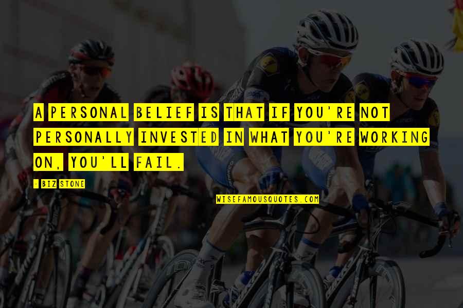 Biz Stone Quotes By Biz Stone: A personal belief is that if you're not