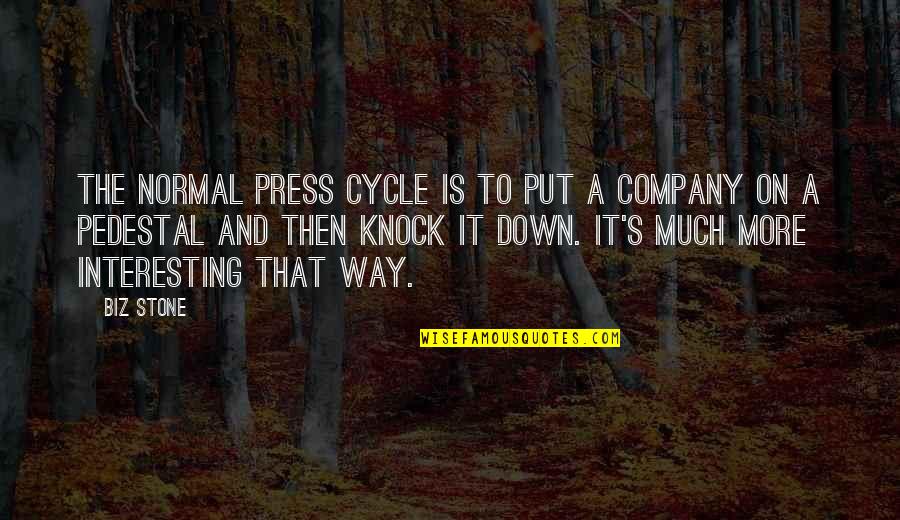 Biz Stone Quotes By Biz Stone: The normal press cycle is to put a