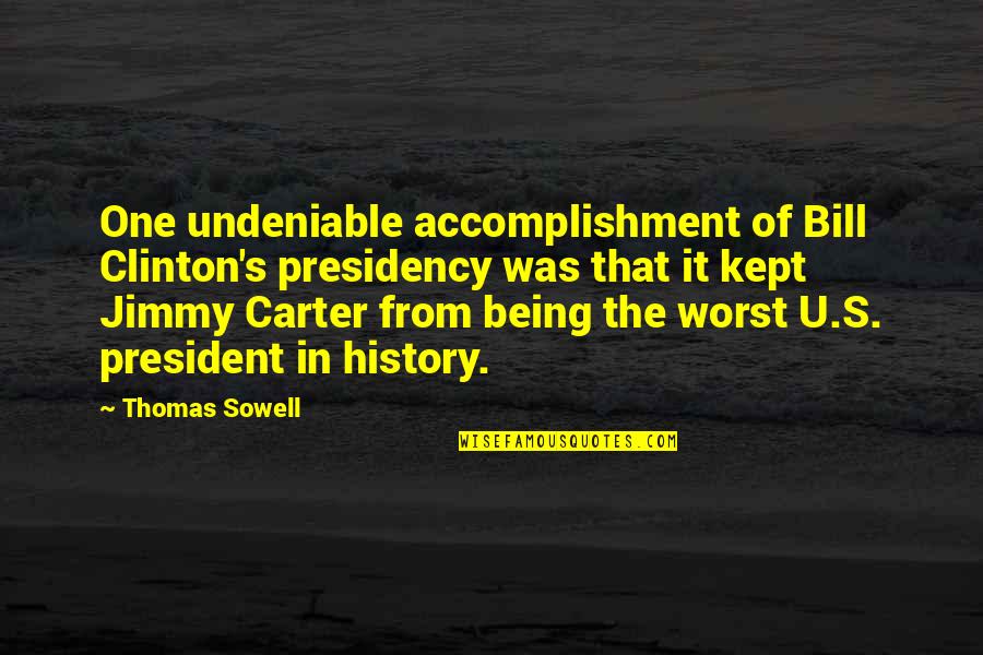 Bizalmas Tarifa Quotes By Thomas Sowell: One undeniable accomplishment of Bill Clinton's presidency was Bizalmas Tarifa Quotes By Thomas Sowell: One undeniable accomplishment of Bill Clinton's presidency was