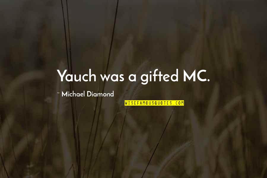 Bizare Movie Quotes By Michael Diamond: Yauch was a gifted MC.