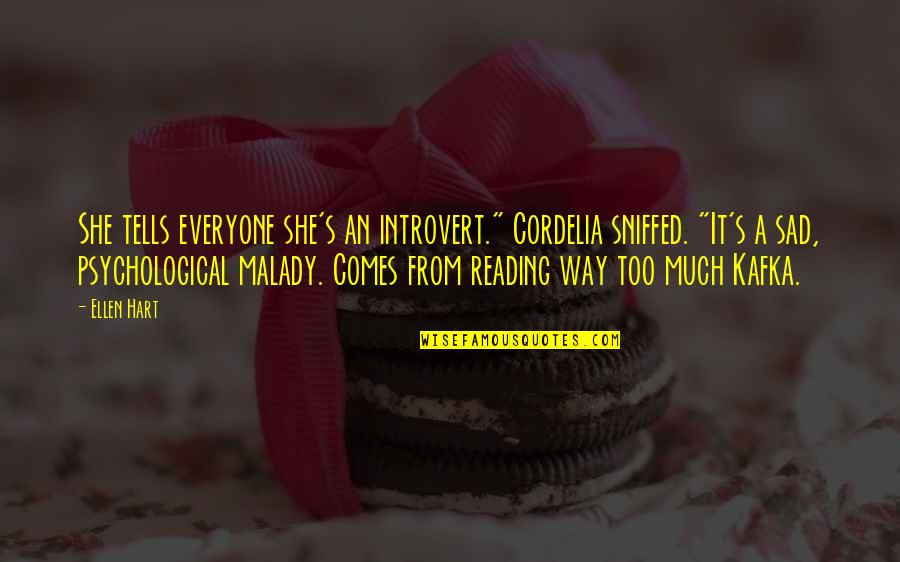 Bizarrely Quotes By Ellen Hart: She tells everyone she's an introvert." Cordelia sniffed. Bizarrely Quotes By Ellen Hart: She tells everyone she's an introvert." Cordelia sniffed.
