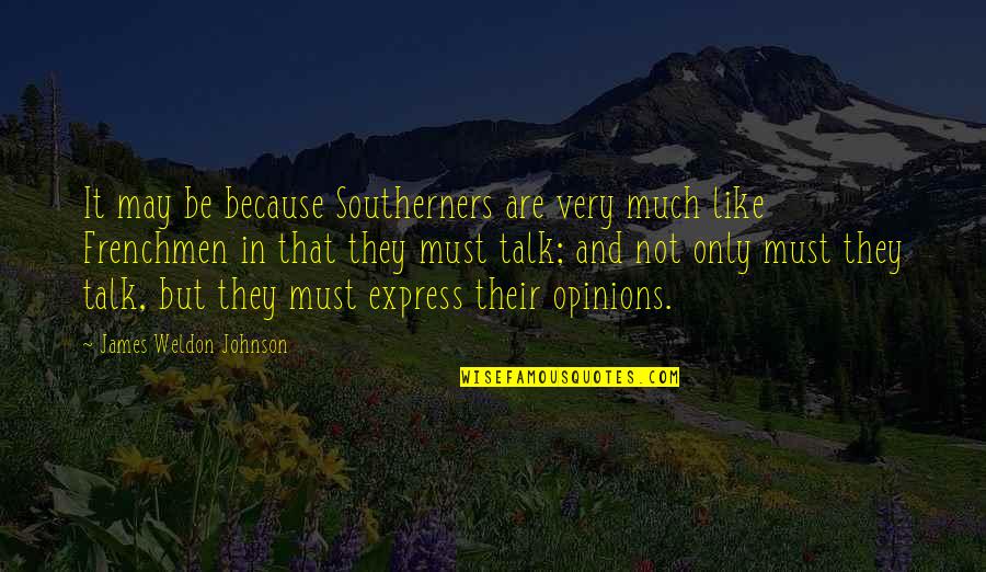 Bizarreness 2016 Quotes By James Weldon Johnson: It may be because Southerners are very much