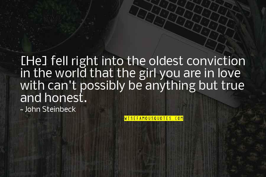 Bizarrities Quotes By John Steinbeck: [He] fell right into the oldest conviction in