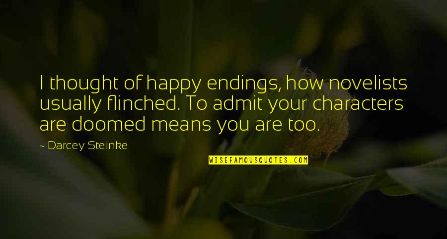 Biznez Quotes By Darcey Steinke: I thought of happy endings, how novelists usually