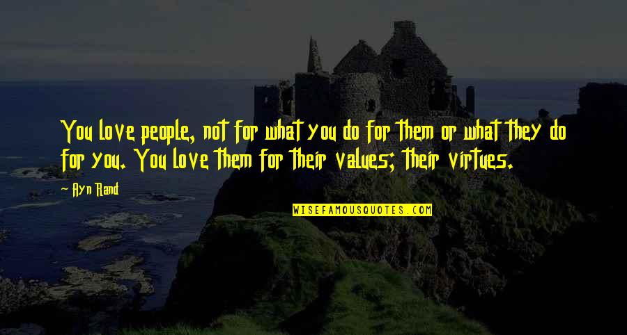 Bizonys G Quotes By Ayn Rand: You love people, not for what you do