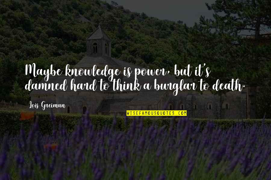 Bizware Magic Funny Quotes By Lois Greiman: Maybe knowledge is power, but it's damned hard