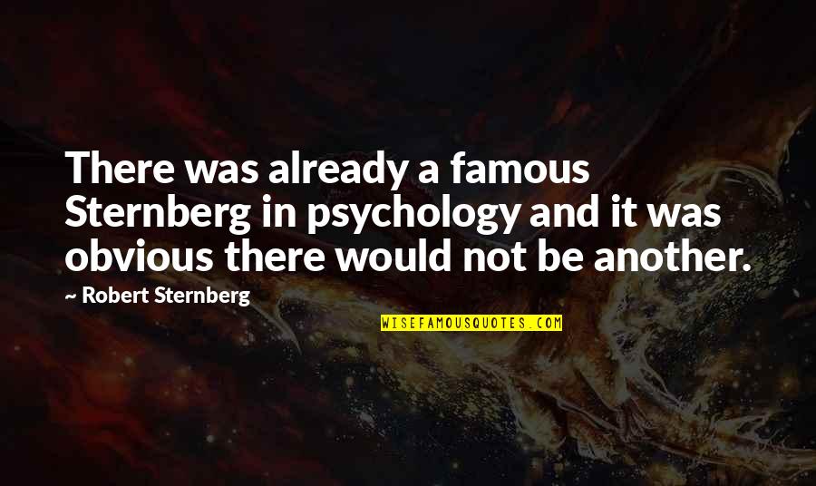 Bizzare Quotes By Robert Sternberg: There was already a famous Sternberg in psychology