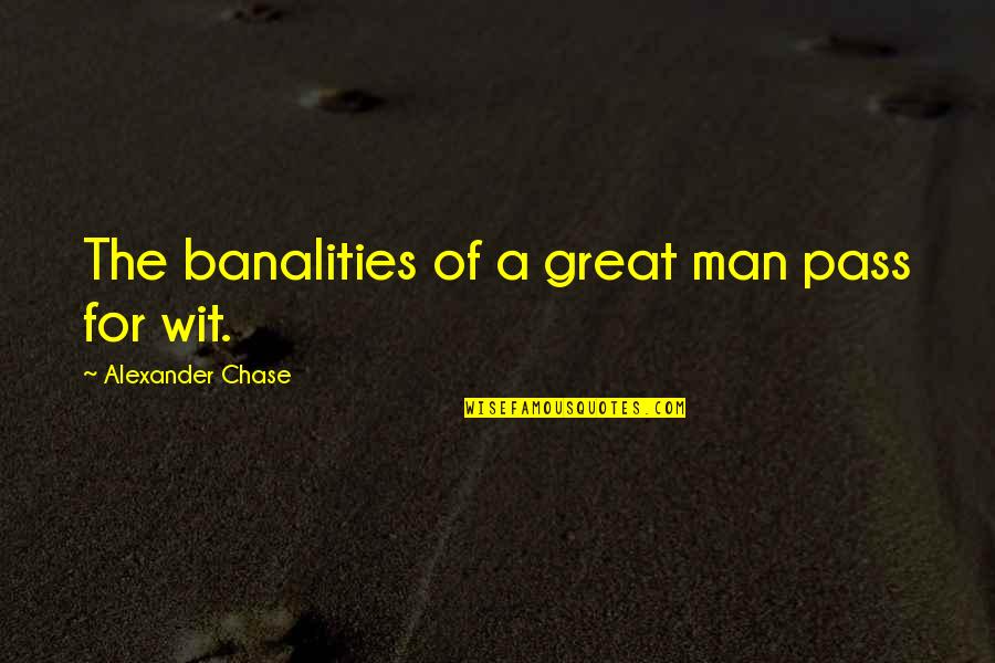 Bizzarro Italian Quotes By Alexander Chase: The banalities of a great man pass for