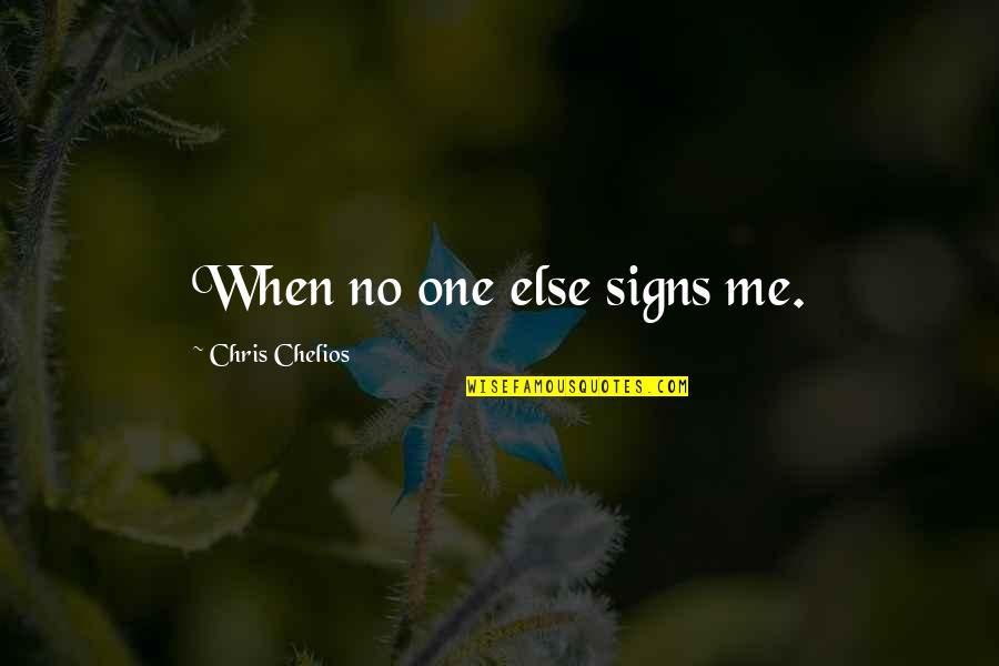 Bj Penn Quotes By Chris Chelios: When no one else signs me.