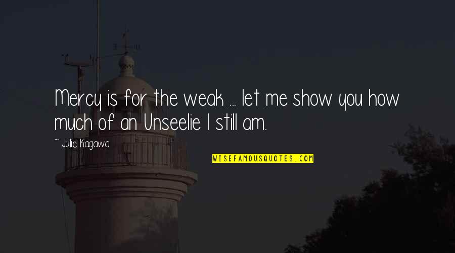Bj Rksav Quotes By Julie Kagawa: Mercy is for the weak ... let me