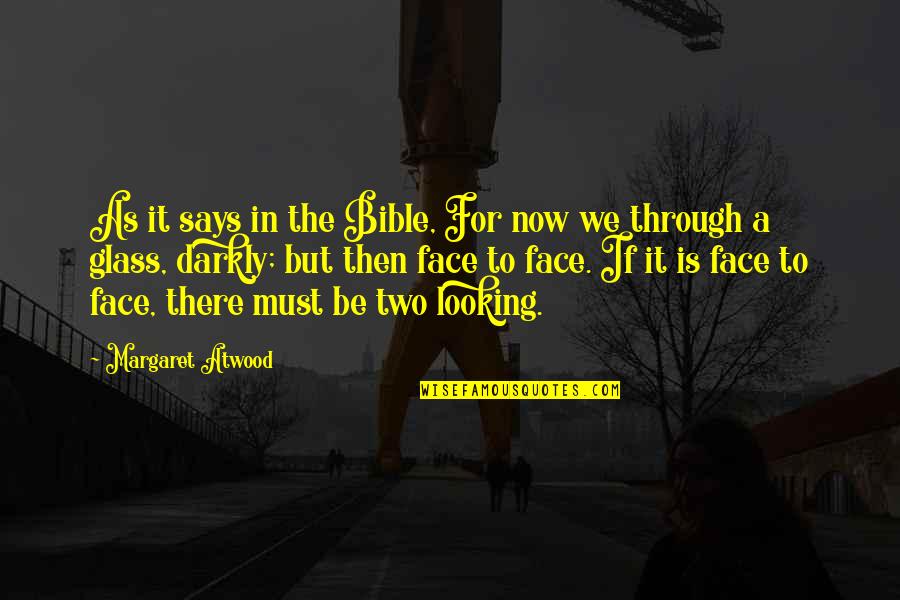 Bj Warehouse Quotes By Margaret Atwood: As it says in the Bible, For now