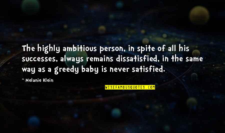 Bjackson Good Morning Quotes By Melanie Klein: The highly ambitious person, in spite of all