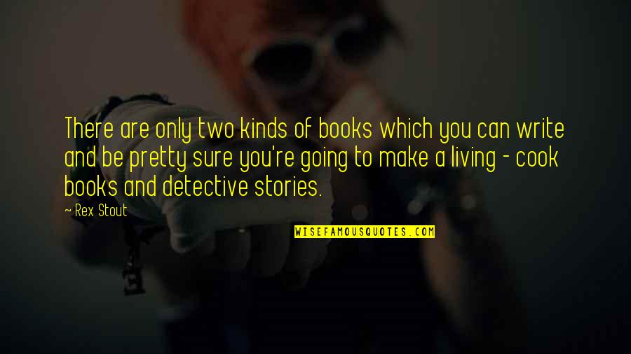 Bjackson Good Morning Quotes By Rex Stout: There are only two kinds of books which