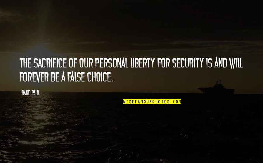 Bjarki Gunnarsson Quotes By Rand Paul: The sacrifice of our personal liberty for security