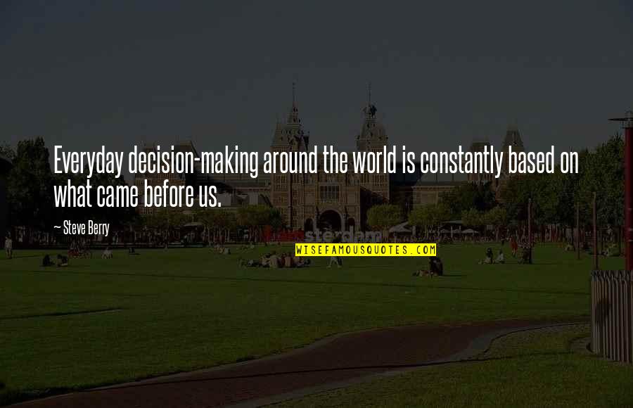 Bjarni Tryggvason Quotes By Steve Berry: Everyday decision-making around the world is constantly based