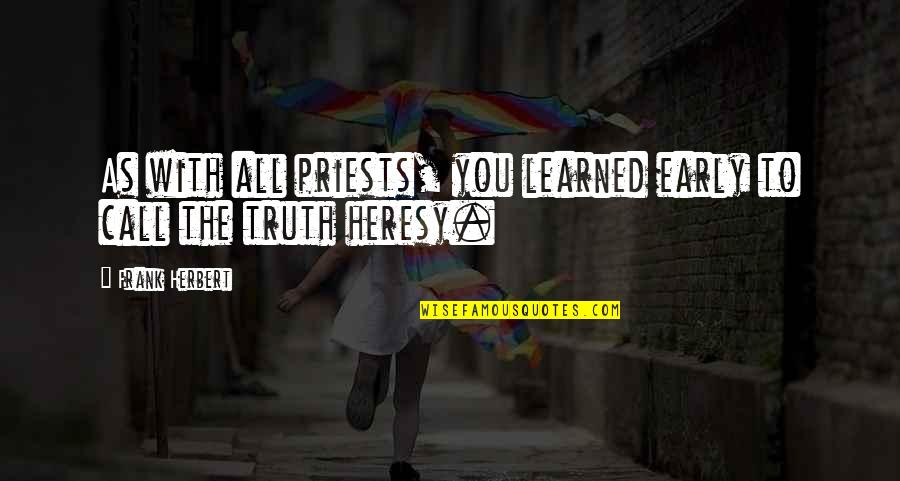 Bjellandstrand Quotes By Frank Herbert: As with all priests, you learned early to