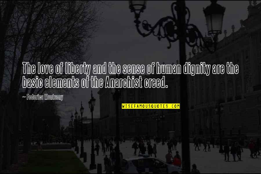 Bjerke Law Quotes By Federica Montseny: The love of liberty and the sense of