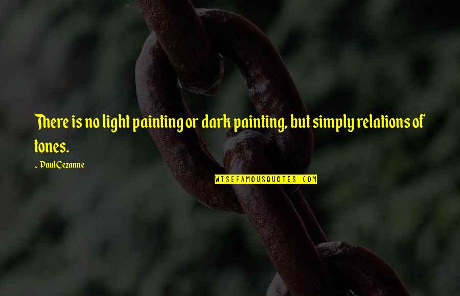 Bjerke Travbane Quotes By Paul Cezanne: There is no light painting or dark painting,