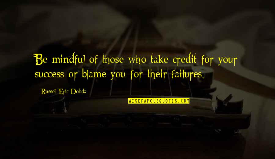 Bjerknes Force Quotes By Russell Eric Dobda: Be mindful of those who take credit for Bjerknes Force Quotes By Russell Eric Dobda: Be mindful of those who take credit for
