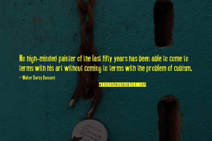 Bjerring Tournament Quotes By Walter Darby Bannard: No high-minded painter of the last fifty years Bjerring Tournament Quotes By Walter Darby Bannard: No high-minded painter of the last fifty years
