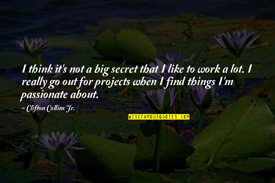 Bjj Blue Belt Quotes By Clifton Collins Jr.: I think it's not a big secret that