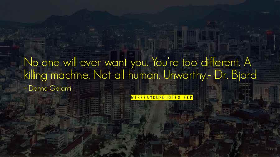 Bjord The Unworthy Quotes By Donna Galanti: No one will ever want you. You're too