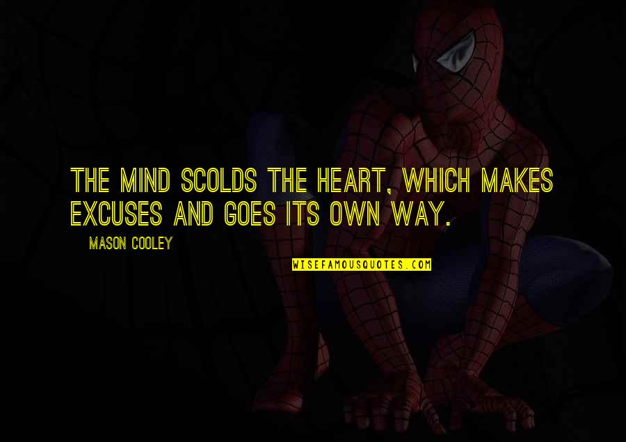 Bjordals Quotes By Mason Cooley: The mind scolds the heart, which makes excuses
