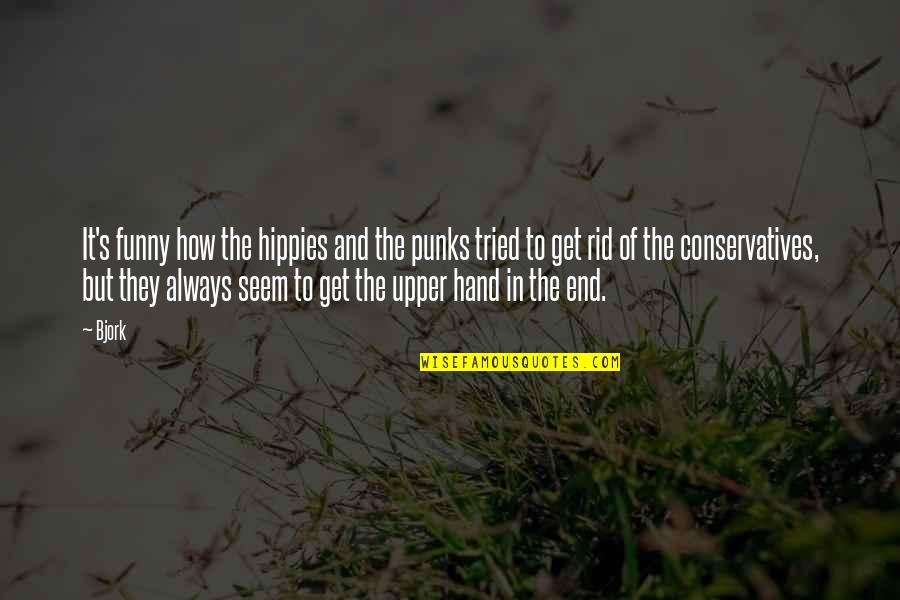 Bjork's Quotes By Bjork: It's funny how the hippies and the punks Bjork's Quotes By Bjork: It's funny how the hippies and the punks