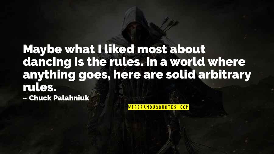 Bjorksnas Quotes By Chuck Palahniuk: Maybe what I liked most about dancing is