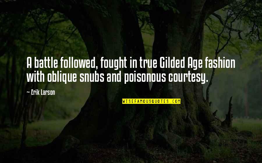 Bjorksnas Quotes By Erik Larson: A battle followed, fought in true Gilded Age
