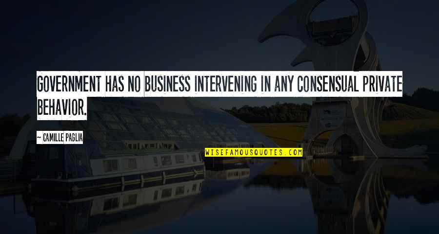 Bjorling Youtube Quotes By Camille Paglia: Government has no business intervening in any consensual