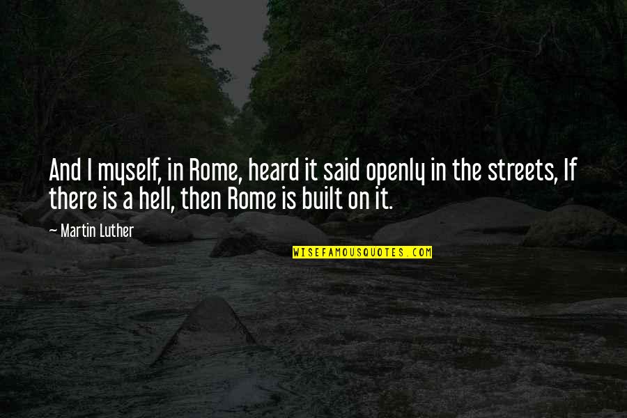 Bjorn Borg Famous Quotes By Martin Luther: And I myself, in Rome, heard it said