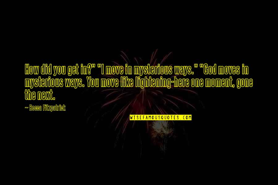 Bjorn Ironside Vikings Quotes By Becca Fitzpatrick: How did you get in?" "I move in Bjorn Ironside Vikings Quotes By Becca Fitzpatrick: How did you get in?" "I move in