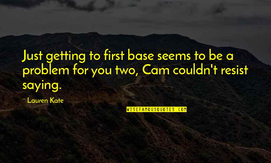 Bjorn Wiinblad Quotes By Lauren Kate: Just getting to first base seems to be