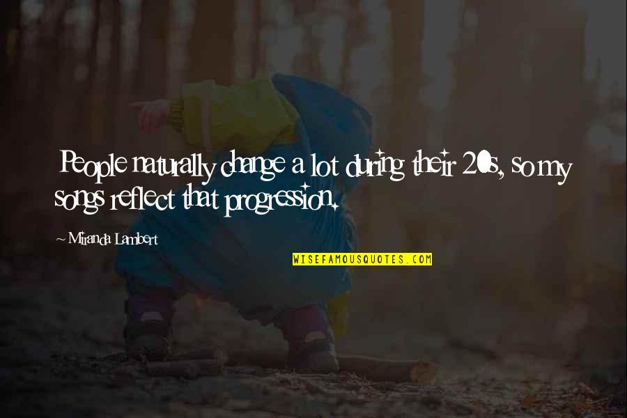 Bjornerud Nationality Quotes By Miranda Lambert: People naturally change a lot during their 20s, Bjornerud Nationality Quotes By Miranda Lambert: People naturally change a lot during their 20s,