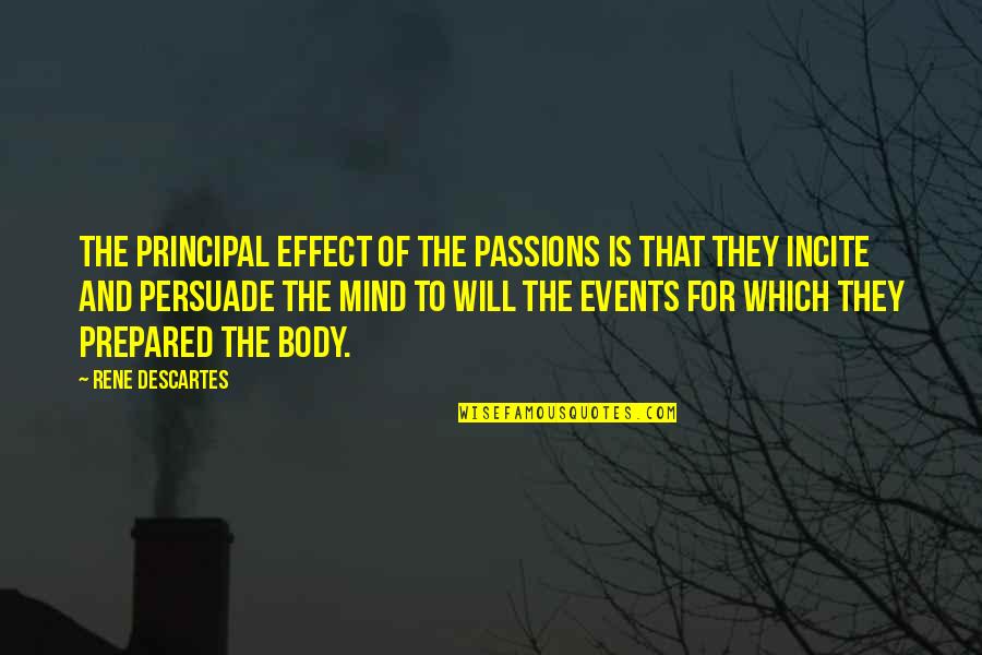 Bjornholm Fs Quotes By Rene Descartes: The principal effect of the passions is that Bjornholm Fs Quotes By Rene Descartes: The principal effect of the passions is that