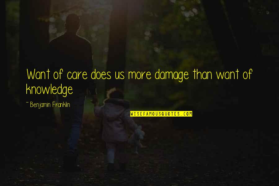 Bjornsson Game Quotes By Benjamin Franklin: Want of care does us more damage than Bjornsson Game Quotes By Benjamin Franklin: Want of care does us more damage than