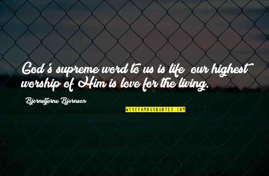 Bjornstjerne Bjornson Quotes By Bjornstjerne Bjornson: God's supreme word to us is life; our Bjornstjerne Bjornson Quotes By Bjornstjerne Bjornson: God's supreme word to us is life; our