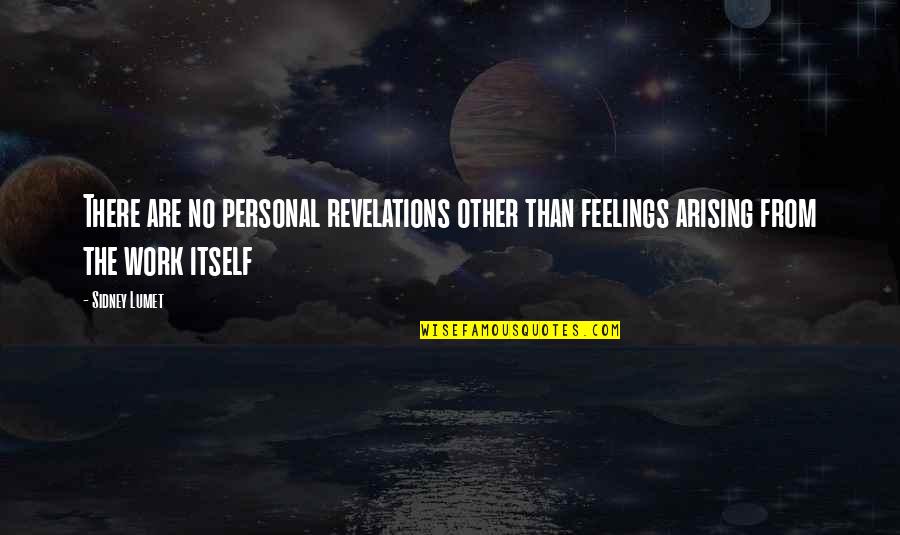 Bjs Credit Quotes By Sidney Lumet: There are no personal revelations other than feelings