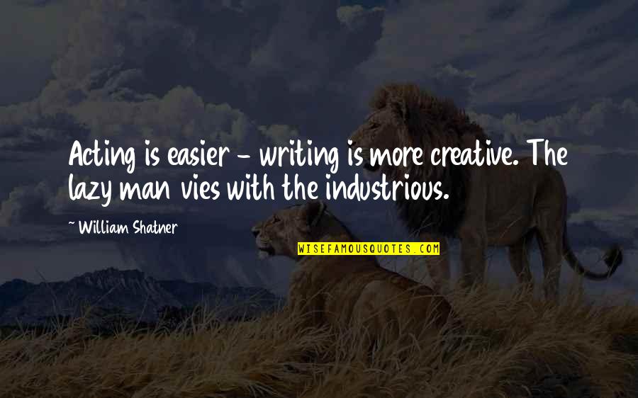 Bjudas Quotes By William Shatner: Acting is easier - writing is more creative.