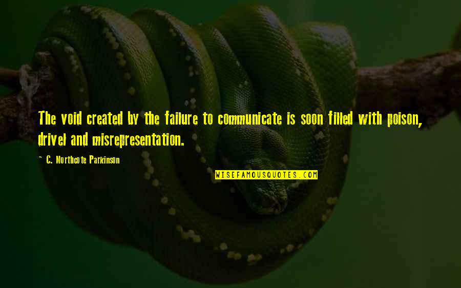 Bkyi Quote Quotes By C. Northcote Parkinson: The void created by the failure to communicate Bkyi Quote Quotes By C. Northcote Parkinson: The void created by the failure to communicate