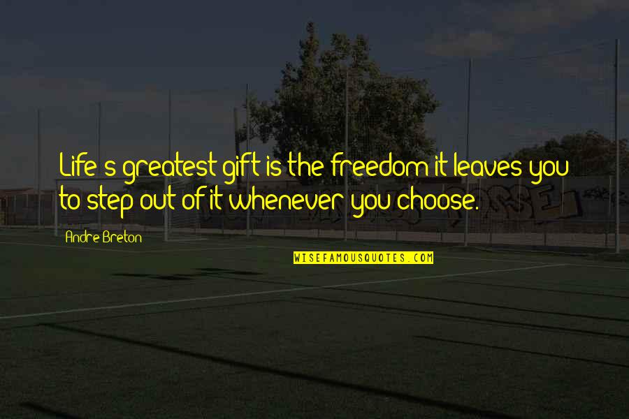 Bkyi Quotes By Andre Breton: Life's greatest gift is the freedom it leaves