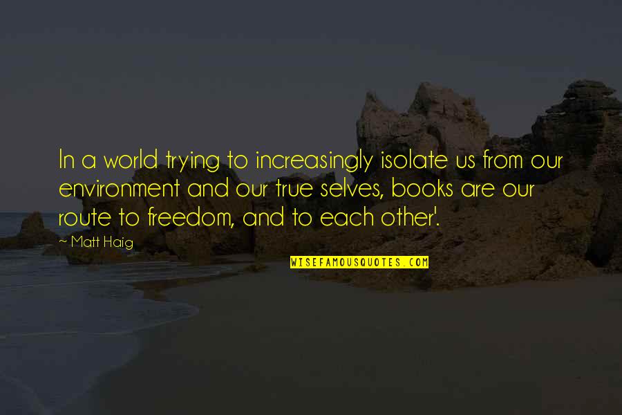 Bl2 Handsome Jack Quotes By Matt Haig: In a world trying to increasingly isolate us Bl2 Handsome Jack Quotes By Matt Haig: In a world trying to increasingly isolate us