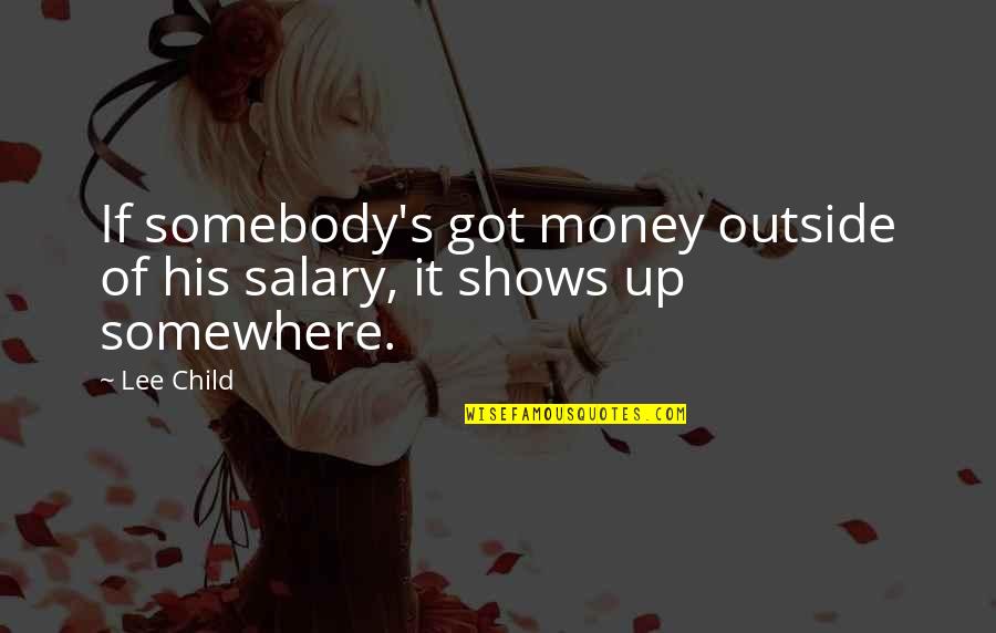 Bl2 Scooter Quotes By Lee Child: If somebody's got money outside of his salary,